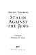 Stalin against the Jews /