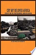 Cry my beloved Africa : essays on the postcolonial aura in Africa /