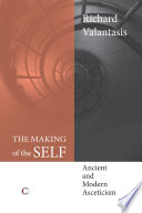 The making of the self : ancient and modern asceticism /