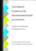 University curriculum transformations in context : global-local dynamics of policy processes. /