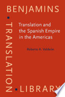 Translation and the Spanish Empire in the Americas / Roberto A. Valdeon.