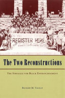 The two reconstructions : the struggle for Black enfranchisement /
