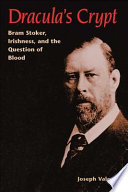 Dracula's crypt : Bram Stoker, Irishness, and the question of blood / Joseph Valente.