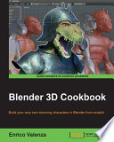 Blender 3D cookbook : build your very own stunning characters in Blender from scratch /