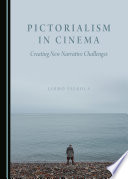 Pictorialism in cinema : creating new narrative challenges /