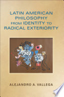 Latin American philosophy from identity to radical exteriority /
