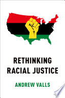 Rethinking racial justice / Andrew Valls.
