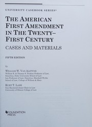 The American First Amendment in the twenty-first century : cases and materials / by William W. Van Alstyne, William R. & Thomas S. Perkins Professor of Law, Emeritus, Duke University School of Law, Lee Professor of Law, Emeritus, Marshall-Wythe School of Law, College of WIlliam & Mary; Kurt T. Lash, Guy Raymond Jones Chair in Law, University of Illinois College of Law.