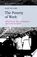 The poverty of work : selling servant, slave and temporary labor on the free market /