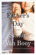 Father's day : a novel / Simon Van Booy.