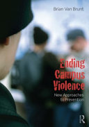 Ending campus violence new approaches to prevention / Brian Van Brunt.