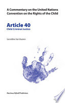 Article 40 : child criminal justice / by Geraldine Van Bueren.