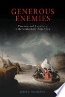 Generous enemies : patriots and loyalists in Revolutionary New York / Judith L. Van Buskirk.