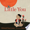 Little you / Richard Van Camp ; illustrated by Julie Flett.