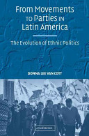 From movements to parties in Latin America : the evolution of ethnic politics /