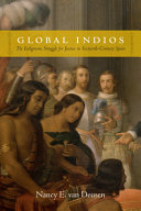 Global indios : the indigenous struggle for justice in sixteenth-century Spain / Nancy E. van Deusen.