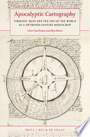 Apocalyptic cartography : thematic maps and the end of the world in a fifteenth-century manuscript / by Chet Van Duzer and Ilya Dines.