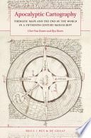 Apocalyptic cartography : thematic maps and the end of the world in a fifteenth-century manuscript / Chet Van Duzer and Ilya Dines.