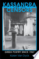 Kassandra and the censors : Greek poetry since 1967 /