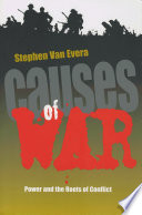 Causes of war power and the roots of conflict / Stephen Van Evera.