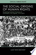 The social origins of human rights : protesting political violence in Colombia's oil capital, 1919-2010 / Luis van Isschot.