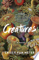 Creatures : a novel /