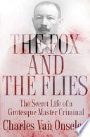 The fox and the flies : the secret life of a grotesque master criminal / Charles van Onselen.