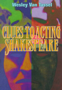 Clues to acting Shakespeare / Wesley Van Tassel.