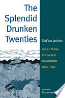 The splendid drunken twenties : selections from the daybooks, 1922-1930 /