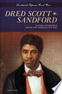 Dred Scott v. Sandford : slavery and freedom before the American civil war / by Amy Van Zee ; content consultant, Earl Maltz.