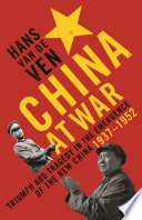 China at war : triumph and tragedy in the emergence of the new China / Hans van de Ven.