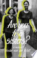 Are you two sisters? : a memoir / Hester van der Walt.