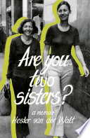 Are you two sisters? : a memoir / Hester van der Walt ; translated by Suenel Bruwer-Holloway.