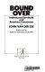 Bound over : indentured servitude and American conscience / by John van der Zee ; foreword by John Patrick Diggins.