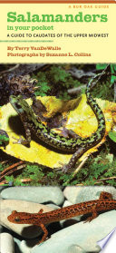 Salamanders in your pocket : a guide to caudates of the Upper Midwest / by Terry VanDeWalle ; photographs by Suzanne L. Collins.