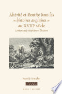 Altérité et identité dans les "histoires anglaises" au XVIIIe siècle : contexte(s), réception et discours / par Beatrijs Vanacker.