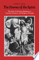 The sinews of the spirit : the ideal of Christian manliness in Victorian literature and religious thought /