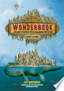 Wonderbook : the illustrated guide to creating imaginative fiction /