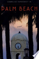 Palm Beach : a novel / Cornelius Vanderbilt Jr.