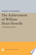 The achievement of William Dean Howells : a reinterpretation /