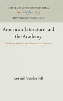 American literature and the academy : the roots, growth, and maturity of a profession / Kermit Vanderbilt.