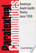 Paratextual communities : American avant-garde poetry since 1950 / Susan Vanderborg.