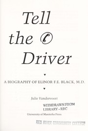 Tell the driver : a biography of Elinor F.E. Black, M.D. /