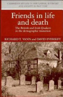 Friends in life and death : the British and Irish Quakers in the demographic transition, 1650-1900 / Richard T. Vann and David Eversley.