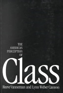 The American perception of class / Reeve Vanneman, Lynn Weber Cannon.