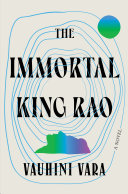The immortal King Rao : a novel / Vauhini Vara.