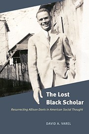The lost black scholar : resurrecting Allison Davis in American social thought /