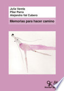 Memorias para hacer camino : relatos de vida de once mujeres espanolas de la generacion del 68 / Julia Varela Fernandez, Pilar Parra Contreras, Alejandra Val Cubero.