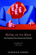 Mafias on the move : how organized crime conquers new territories / Federico Varese.