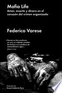 Mafia life : amor, muerte y dinero en el corazon del crimen organizado /